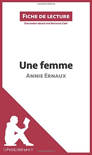Une femme d'Annie Ernaux (Fiche de lecture): Analyse complète et résumé détaillé de l'oeuvre von LEPETITLITTERAI