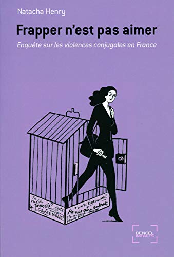 Frapper n'est pas aimer : Enquête sur les violences conjugales en France von Editions Denoël