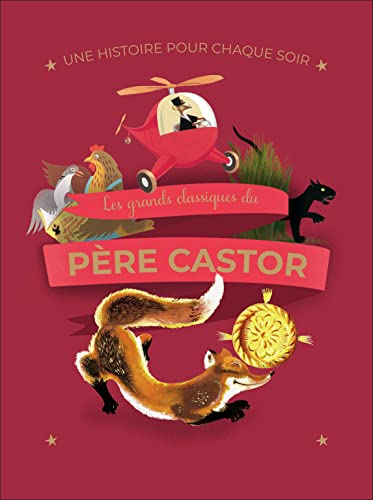 Une histoire pour chaque soir - Les grands classiques du Père Castor