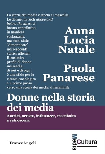 Donne nella storia dei media. Autrici, artiste, influencer, tra ribalta e retroscena (Media cultura) von Franco Angeli