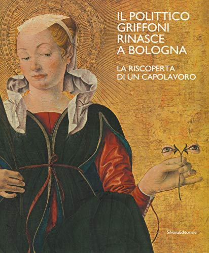 The Griffoni Polyptych: A Rediscovered Masterpiece (Arte) von Arte