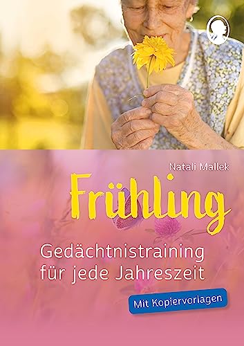 Gedächtnistraining für jede Jahreszeit - Frühling: Praxis-Hefte Gedächtnistraining. Mit Kopiervorlagen. Gedächtnistraining für jede Jahreszeit - Frühling: Praxis-Hefte Gedächtnistraining. Mit Kopiervorlagen.