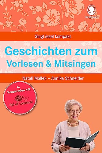 Geschichten zum Vorlesen und Mitsingen. Beschäftigung und Gedächtnistraining für Senioren mit Demenz. Beliebt und bewährt bei Senioren von SingLiesel