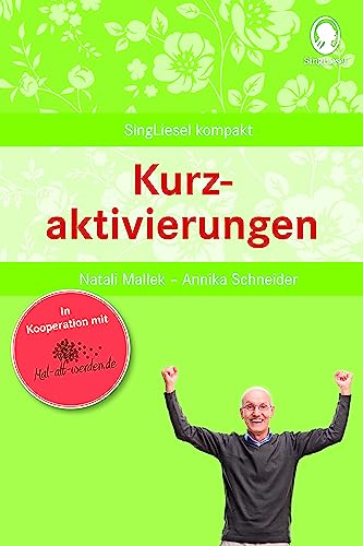 Kurzaktivierungen. Beschäftigung und Gedächtnistraining für Senioren mit Demenz. Beliebt und bewährt bei Senioren von Singliesel GmbH