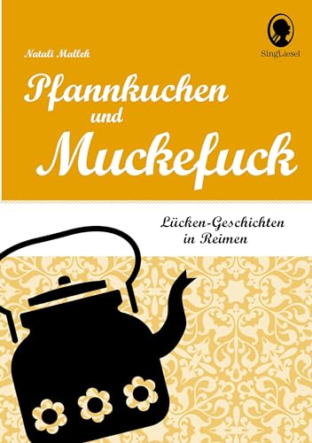 Lücken-Geschichten in Reimen: Pfannkuchen und Muckefuck von Singliesel GmbH