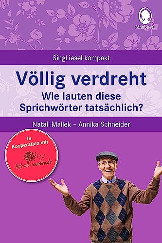 Völlig verdreht. Das Sprichwörter-Quiz. Beschäftigung und Gedächtnistraining für Senioren mit Demenz. Beliebt und bewährt bei Senioren von Singliesel GmbH