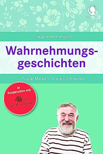 Wahrnehmungsgeschichten. Beschäftigung und Gedächtnistraining für Senioren mit Demenz. Beliebt und bewährt bei Senioren Wahrnehmungsgeschichten. Beschäftigung und Gedächtnistraining für Senioren mit Demenz. Beliebt und bewährt bei Senioren