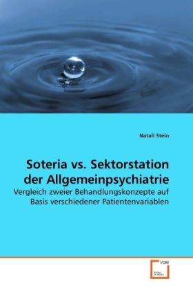Soteria vs. Sektorstation der Allgemeinpsychiatrie von VDM Verlag Dr. Müller