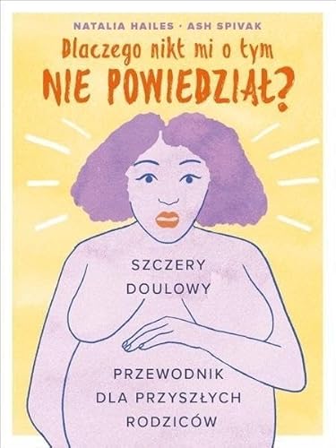Dlaczego nikt mi o tym nie powiedział?: Szczery doulowy przewodnik dla przyszłych rodziców von Mamania