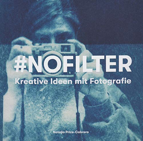 #NoFilter - Kreative Ideen mit Fotografie (Midas Collection) von Midas Collection