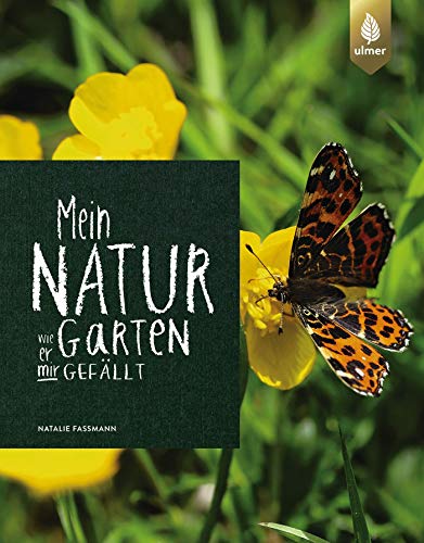Mein Naturgarten: Wie er mir gefällt