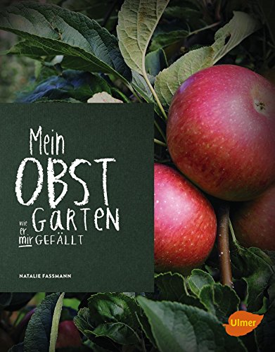 Mein Obstgarten: Wie er mir gefällt