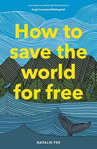 How to Save the World For Free: (Guide to Green Living, Sustainability Handbook) von Laurence King
