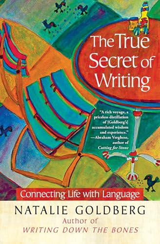 The True Secret of Writing: Connecting Life with Language (A Gift for Writers)