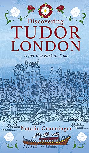 Discovering Tudor London: A Journey Back in Time
