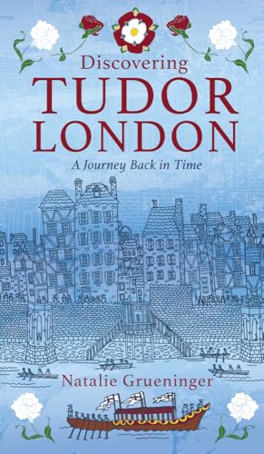 Discovering Tudor London: A Journey Back in Time