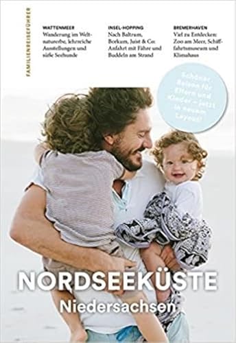 Familien-Reiseführer Nordseeküste Niedersachsen: Schöner Reisen mit Kindern