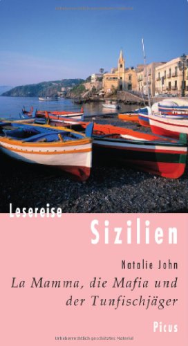 Lesereise Sizilien: La Mamma, die Mafia und der Thunfischjäger (Picus Lesereisen) von Picus Verlag GmbH