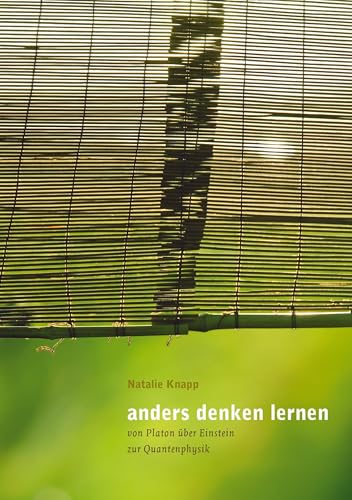 Anders denken lernen: Von Platon über Einstein zur Quantenphysik von Oneness Center