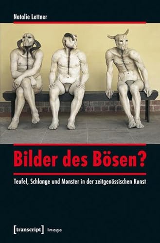 Bilder des Bösen?: Teufel, Schlange und Monster in der zeitgenössischen Kunst (Image)