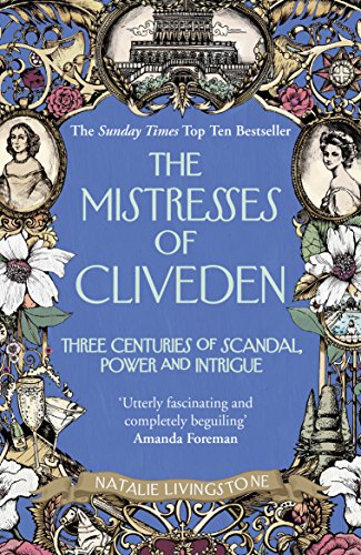 The Mistresses of Cliveden: Three Centuries of Scandal, Power and Intrigue in an English Stately Home von Arrow