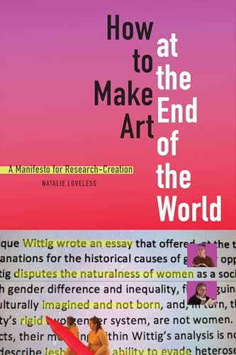How to Make Art at the End of the World: A Manifesto for Research-Creation