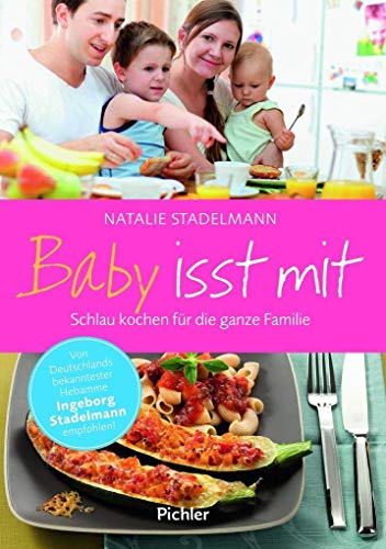 Baby isst mit: Schlau kochen für die ganze Familie