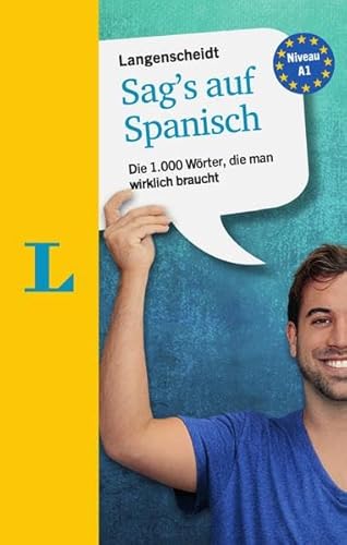 Langenscheidt Sag’s auf Spanisch: Die 1.000 Wörter, die man wirklich braucht von Langenscheidt bei PONS Langenscheidt