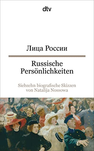 Russische Persönlichkeiten: Siebzehn biografische Skizzen von Natalija Nossowa – dtv zweisprachig für Fortgeschrittene – Russisch