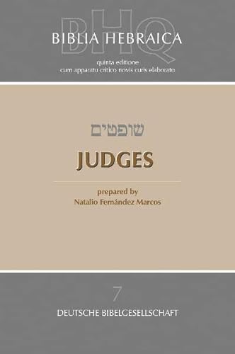 Biblia Hebraica Quinta (BHQ). Band 7: Judges (Biblia Hebraica Quinta (BHQ). Gesamtwerk zur Fortsetzung, Band 7)