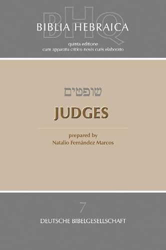 Biblia Hebraica Quinta (BHQ). Band 7: Judges (Biblia Hebraica Quinta (BHQ). Gesamtwerk zur Fortsetzung, Band 7)