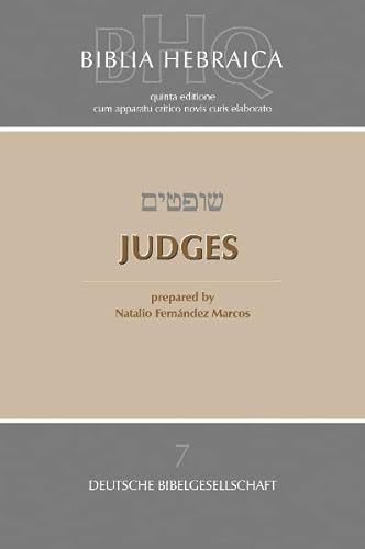 Biblia Hebraica Quinta (BHQ). Band 7: Judges (Biblia Hebraica Quinta (BHQ). Gesamtwerk zur Fortsetzung)