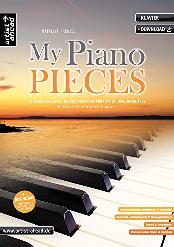 My Piano Pieces: 30 melodische Spiel- und Übungsstücke für Klavier, mittelleicht bis mittelschwer arrangiert (inkl. Download). Spielbuch. Etüden. Fingertraining. Klaviernoten.