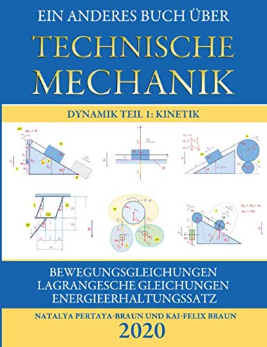 Ein anderes Buch über Technische Mechanik Dynamik Teil 1: Kinetik: Bewegungsgleichungen, Lagrangesche Gleichungen und Energieerhaltungssatz