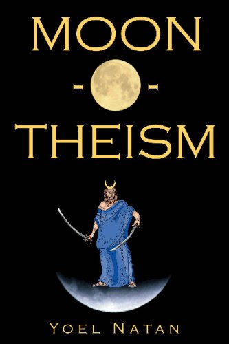 Moon-O-Theism: Religion Of A War And Moon God Prophet Vol II Of II von CreateSpace Independent Publishing Platform