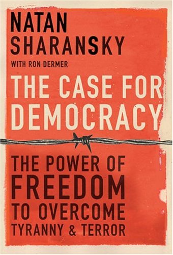 The Case For Democracy: The Power of Freedom to Overcome Tyranny and Terror von PublicAffairs