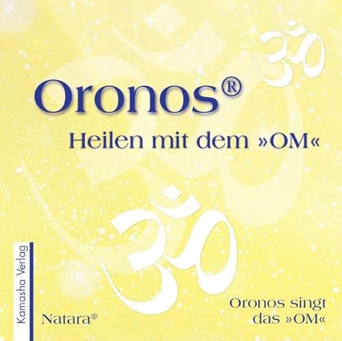 Heilen mit dem "OM": Oronos singt das "OM"