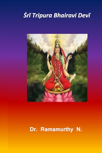 Ṡrī Tripura Bhairavi Devī: 5th Devi among Dasha Maha Vidya von Independently published