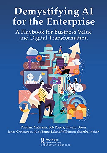 Demystifying AI for the Enterprise: A Playbook for Business Value and Digital Transformation von CRC Press