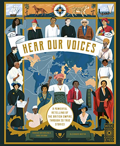 Hear Our Voices: A Powerful Retelling of the British Empire through 20 True Stories Hear Our Voices: A Powerful Retelling of the British Empire through 20 True Stories