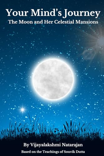 Your Mind's Journey: The Moon and Her Celestial Mansions (The Journey, Band 2) von Divine Journey, LLC