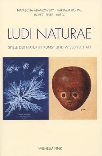 LUDI NATURAE. Spiele der Natur in Kunst und Wissenschaft von Fink Wilhelm GmbH + Co.KG