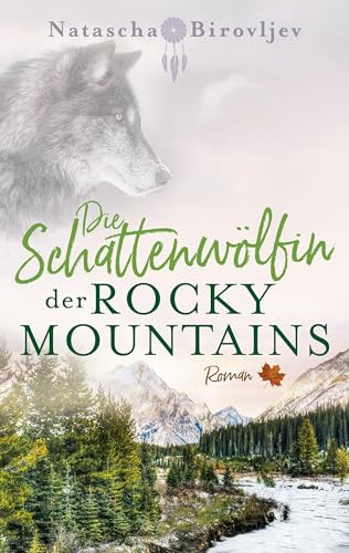 Die Schattenwölfin der Rocky Mountains (Willow Ranch Reihe - Band 4)