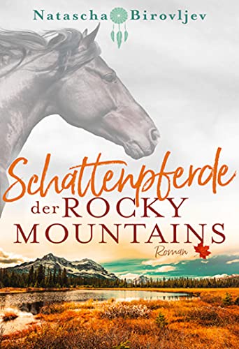 Schattenpferde der Rocky Mountains (Willow Ranch Reihe) von Natascha Birovljev (Nova MD)