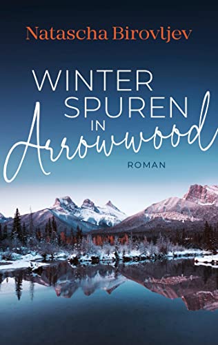 Winterspuren in Arrowwood (Sleeping Lake Ranch Reihe) von Natascha Birovljev (Nova MD)