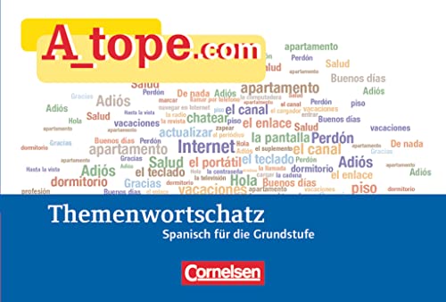 A_tope.com - Spanisch Spätbeginner - Ausgabe 2010: Themenwortschatz für die Grundstufe von Cornelsen Verlag GmbH