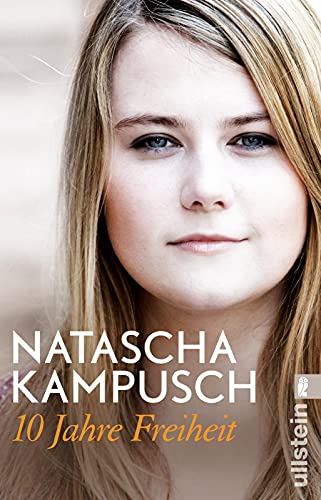 10 Jahre Freiheit: »Jetzt nehme ich mein Leben in die Hand.« Natascha Kampusch, zehn Jahre nach ihrer Flucht