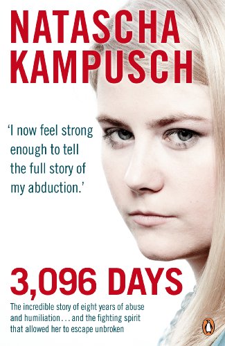 3,096 Days: The Incredible Story of Eight Years of Abuse and Humiliation... and the Fighting Spirit that Allowed Her to Escape Unbroken von Penguin Books Ltd (UK)