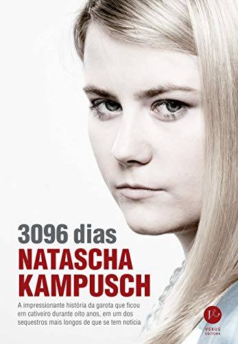3096 Dias: Natascha Kampusch - 3096 Days in Captivity - Portuguese Edition