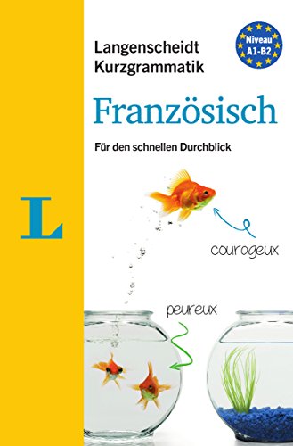 Langenscheidt Kurzgrammatik Französisch - Buch mit Download: Die Grammatik für den schnellen Durchblick Langenscheidt Kurzgrammatik Französisch - Buch mit Download: Die Grammatik für den schnellen Durchblick